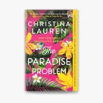 The Paradise Problem: A Fun & Heartfelt Christina Lauren Romance The Paradise Problem