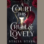 A Court This Cruel And Lovely: Everything You Need to Know About the Book A Court This Cruel And Lovely