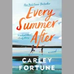 Every Summer After: Exploring the Story, Themes, and Characters Every Summer After